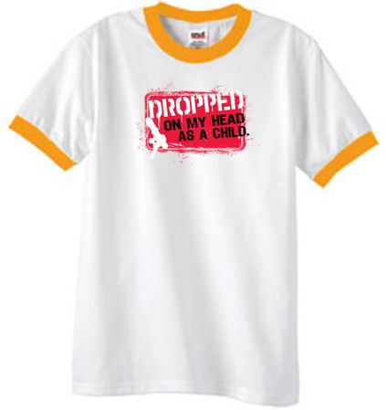 Funny Ringer T-Shirt - Dropped On My Head As A Child White/Gold Tee