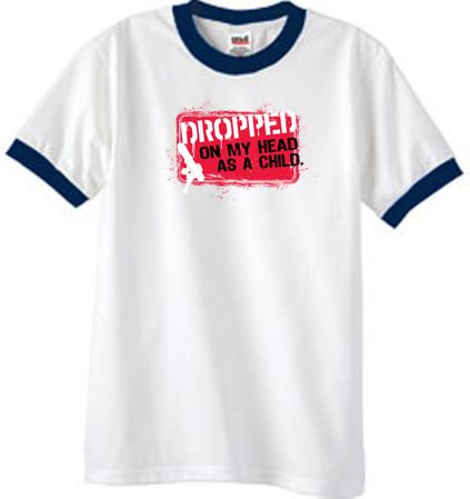 Funny Ringer T-Shirt - Dropped On My Head As A Child White/Navy Tee