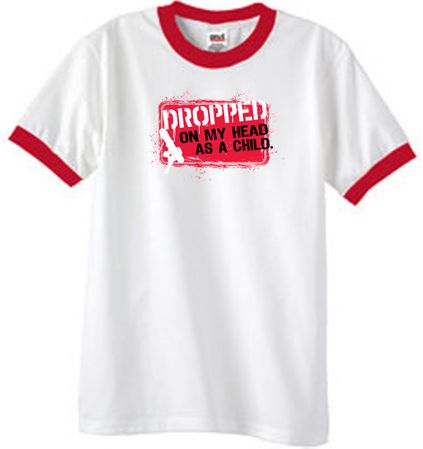 Funny Ringer T-Shirt - Dropped On My Head As A Child White/Red Tee