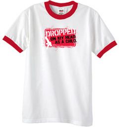 Funny Ringer T-Shirt - Dropped On My Head As A Child White/Red Tee