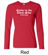 Funny Shirt Come To The Dark Side Ladies Long Sleeve Shirt