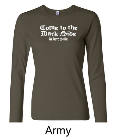Funny Shirt Come To The Dark Side Ladies Long Sleeve Shirt