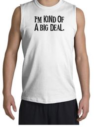 Funny Shirt I'm Kind of a Big Deal Black Print Muscle Shirt White