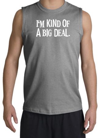 Funny Shirt I'm Kind of a Big Deal White Print Muscle Shirt Grey