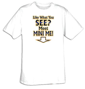 Funny Shirt Like What You See Meet Mini Me Tee Shirt