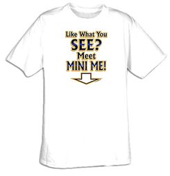 Funny Shirt Like What You See Meet Mini Me Tee Shirt Funny Shirt Like What You See Meet Mini Me Tee Shirt