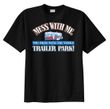 Funny Shirt Mess With Me You Mess With the Whole Trailer Park Tee