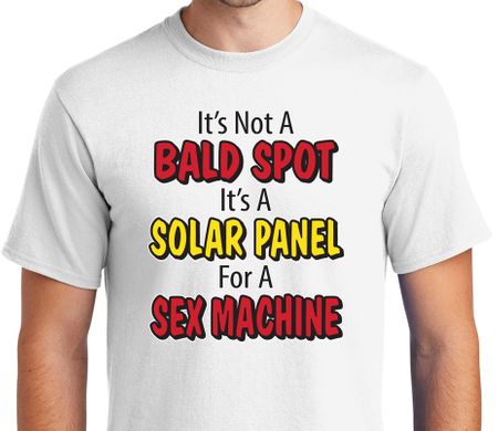 Funny Shirt Not A Bald Spot Solar Panel For Sex Machine Tee