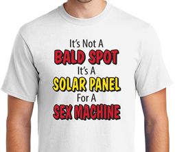 Funny Shirt Not A Bald Spot Solar Panel For Sex Machine Tee Funny Shirt Not A Bald Spot Solar Panel For Sex Machine Tee