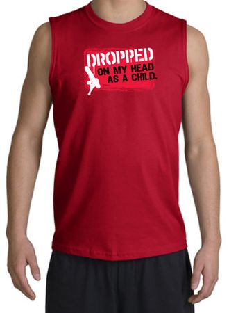 Funny Shooter Shirt - Dropped On My Head As A Child Red Muscle Shirt