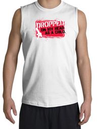 Funny Shooter Shirt - Dropped On My Head As A Child White Muscle Shirt