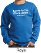 Funny Sweatshirt Come To The Dark Side We Have Cookies Kids Sweatshirt