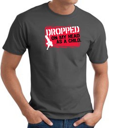 Funny T-Shirt - Dropped On My Head As A Child Adult Charcoal Tee Shirt