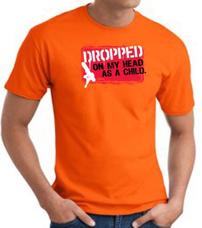 Funny T-Shirt - Dropped On My Head As A Child Adult Orange Tee Shirt