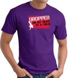 Funny T-Shirt - Dropped On My Head As A Child Adult Purple Tee Shirt Funny T-Shirt - Dropped On My Head As A Child Adult Purple Tee Shirt
