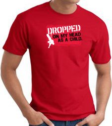 Funny T-Shirt - Dropped On My Head As A Child Adult Red Tee Shirt Funny T-Shirt - Dropped On My Head As A Child Adult Red Tee Shirt