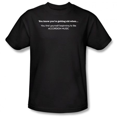 Getting Old Shirt Like Accordian Music Black Tee T-shirt