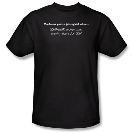 Getting Old Shirt Younger Women Open Doors For You Black Tee T-shirt