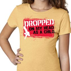 Girls Funny Shirt Dropped On My Head Tee T-Shirt