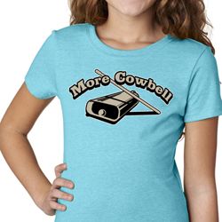 Girls Funny Shirt More Cowbell Tee T-Shirt