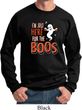 Halloween I'm Here for the Boos Sweatshirt