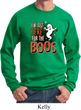 Halloween I'm Here for the Boos Sweatshirt