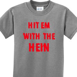 Hit em with the Hein Kids Shirts