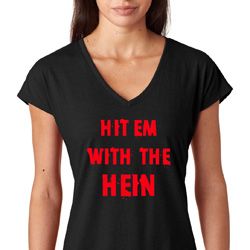 Hit em with the Hein Ladies Shirts