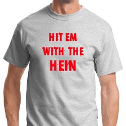 Hit em with the Hein Mens Shirts