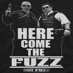 Hot Fuzz Here Comes The Fuzz Shirts