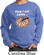 How I Cut Carbs Kids Sweatshirt