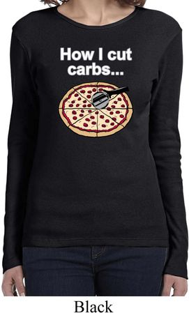 How I Cut Carbs Ladies Long Sleeve Shirt