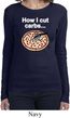 How I Cut Carbs Ladies Long Sleeve Shirt
