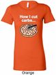 How I Cut Carbs Ladies Longer Length Shirt