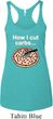 How I Cut Carbs Ladies Tri Blend Racerback Tank Top