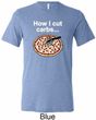How I Cut Carbs Mens Tri Blend Crewneck Shirt