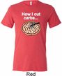 How I Cut Carbs Mens Tri Blend Crewneck Shirt