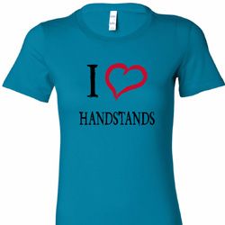 I Love Handstands Ladies Shirts