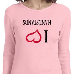 I Love Handstands Upside Down Ladies Long Sleeve Shirt