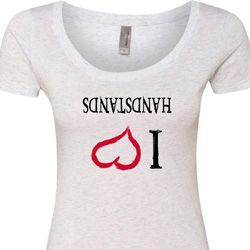 I Love Handstands Upside Down Ladies Scoop Neck Shirt