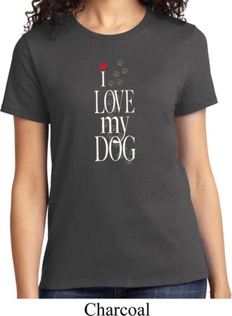 I Love My Dog Ladies Shirt