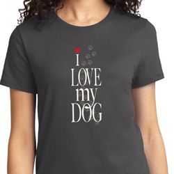 I Love My Dog Ladies Shirt