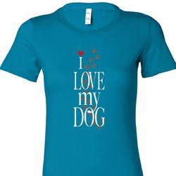 I Love My Dog Ladies Shirts