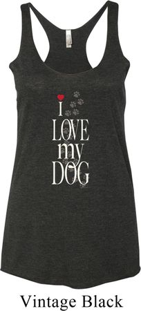 I Love My Dog Ladies Tri Blend Racerback Tank Top