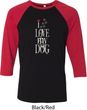 I Love My Dog Mens Raglan Shirt