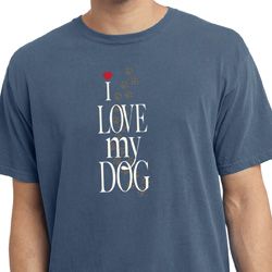 I Love My Dog Pigment Dyed Shirt