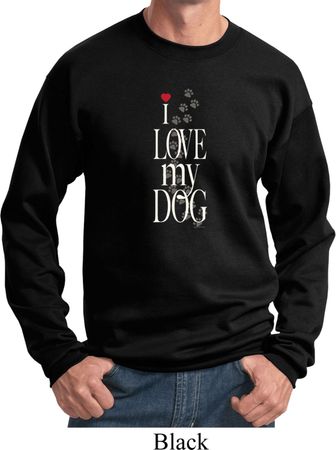 I Love My Dog Sweatshirt