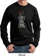 I Love My Dog Sweatshirt