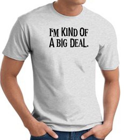 I'm Kind of a Big Deal BLACK Funny Adult T-Shirt - Ash