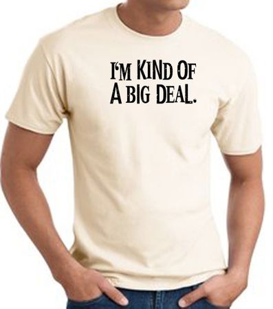 I'm Kind of a Big Deal BLACK Funny Adult T-Shirt - Natural